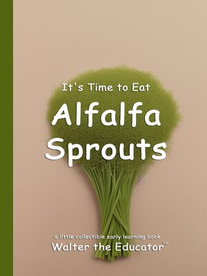 cover image of It's Time to Eat Alfalfa Sprouts